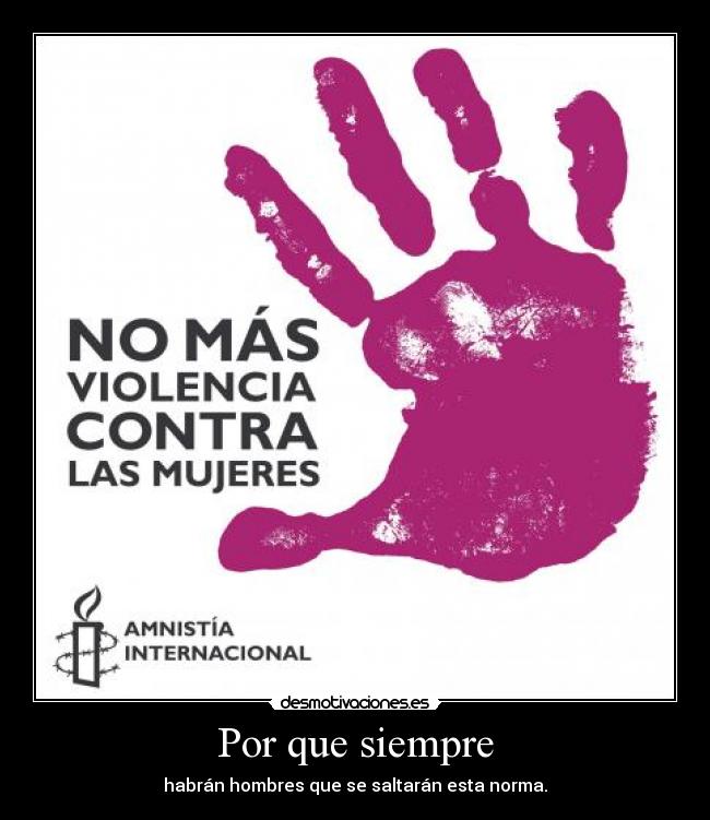 Por que siempre - habrán hombres que se saltarán esta norma.