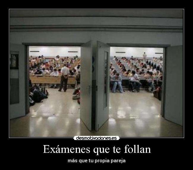 Exámenes que te follan - más que tu propia pareja
