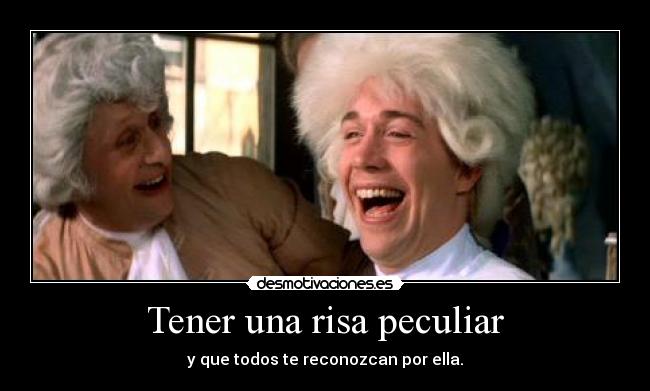 Tener una risa peculiar - 