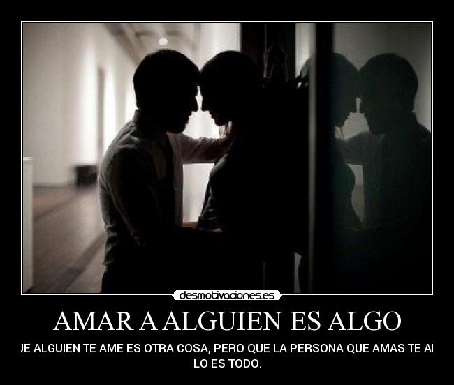 AMAR A ALGUIEN ES ALGO - 
