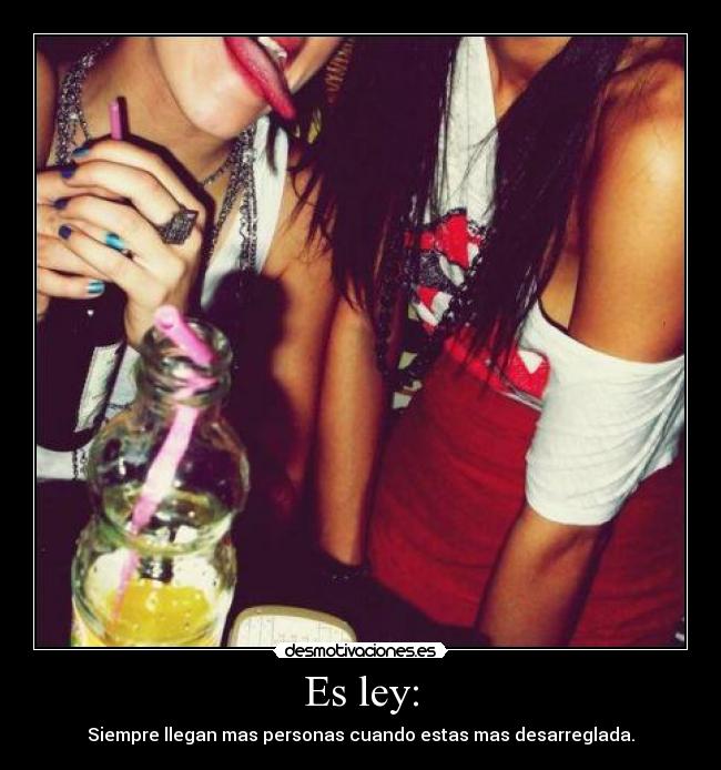 Es ley: - Siempre llegan mas personas cuando estas mas desarreglada.