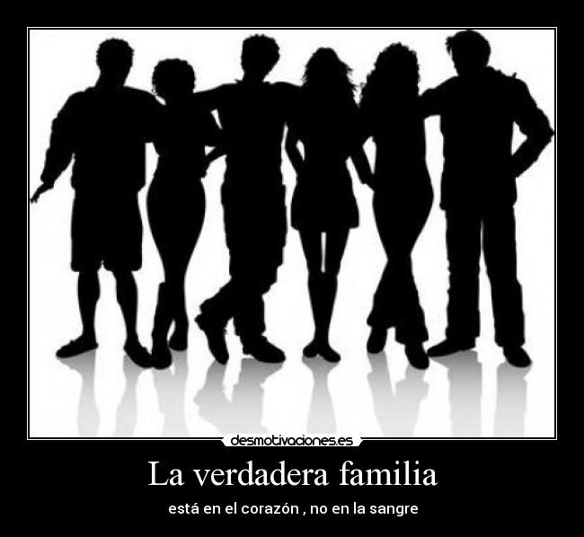 La verdadera familia - está en el corazón , no en la sangre