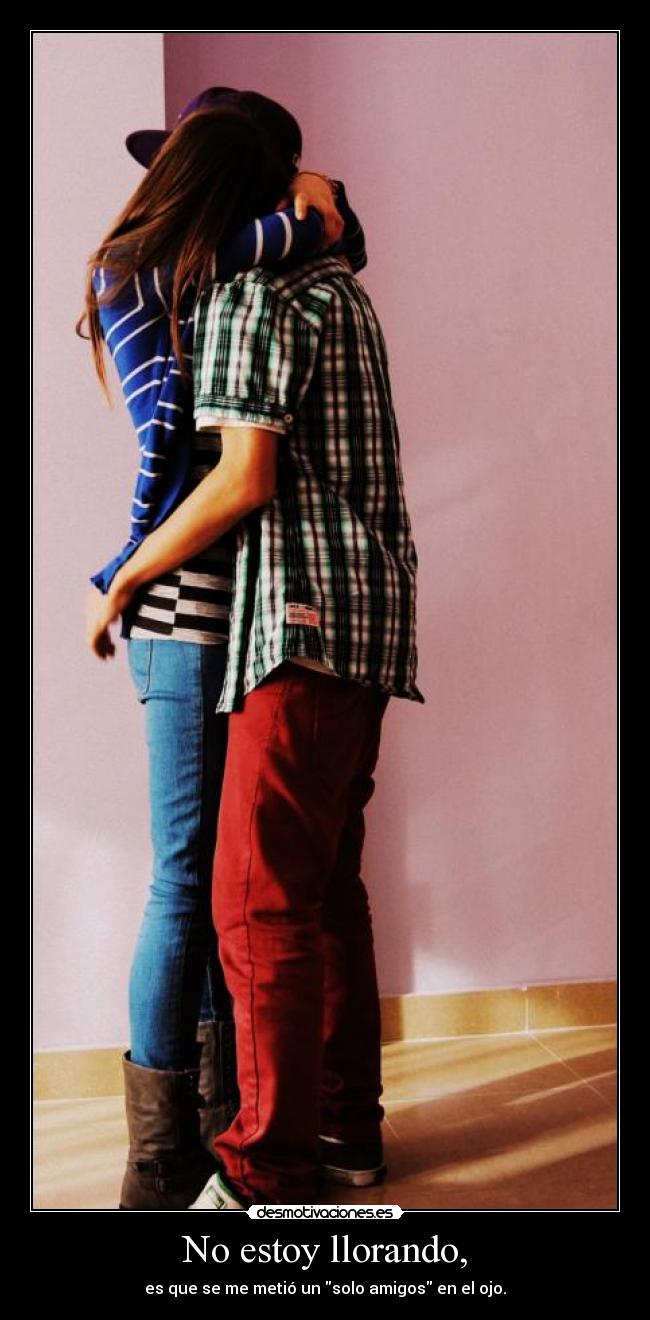 No estoy llorando, -