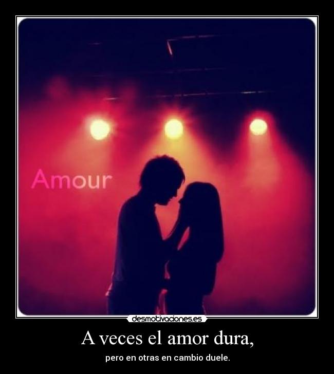 A veces el amor dura, -