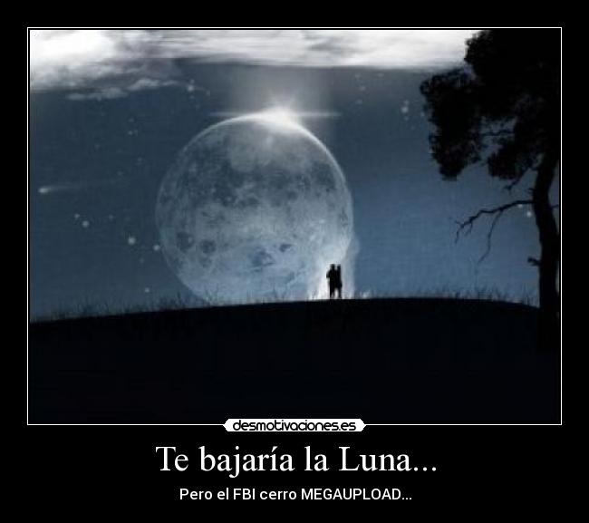 Te bajaría la Luna... -