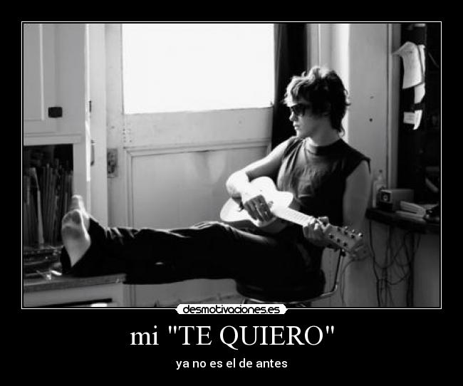 mi TE QUIERO - ya no es el de antes