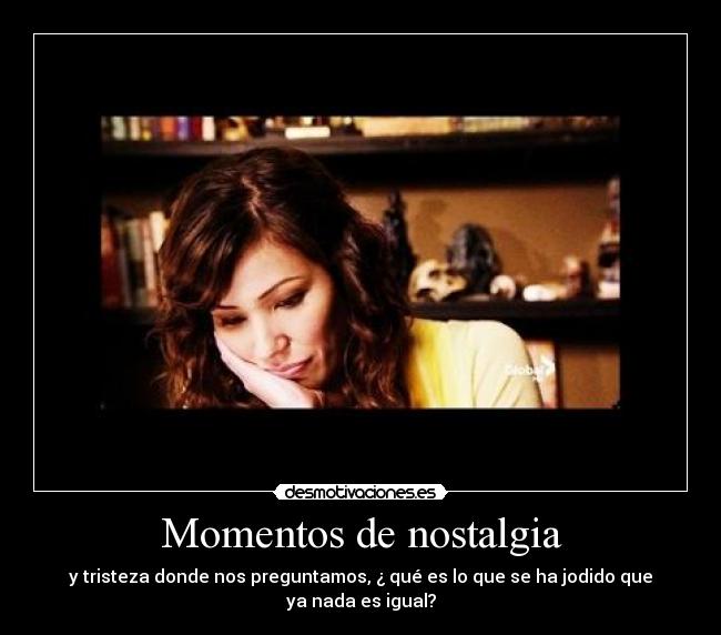 Momentos de nostalgia - 