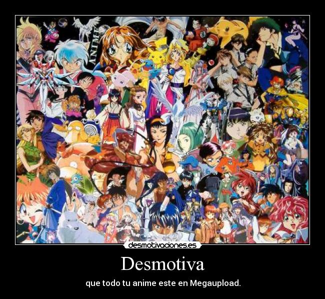 carteles anime megaupload desmotivaciones