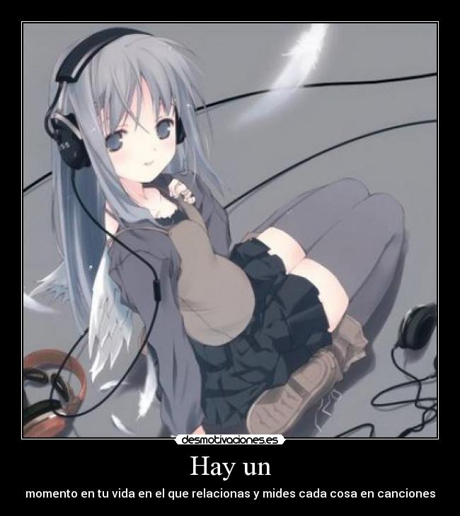 Hay un - momento en tu vida en el que relacionas y mides cada cosa en canciones