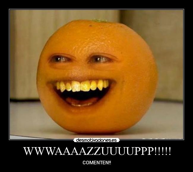 WWWAAAAZZUUUUPPP!!!!! -