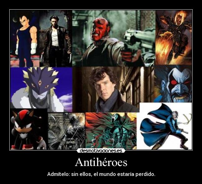 carteles antiheroes vegeta lobezno sherlock vergil hellboy spawn ghost rider shadow moon knight desmotivaciones