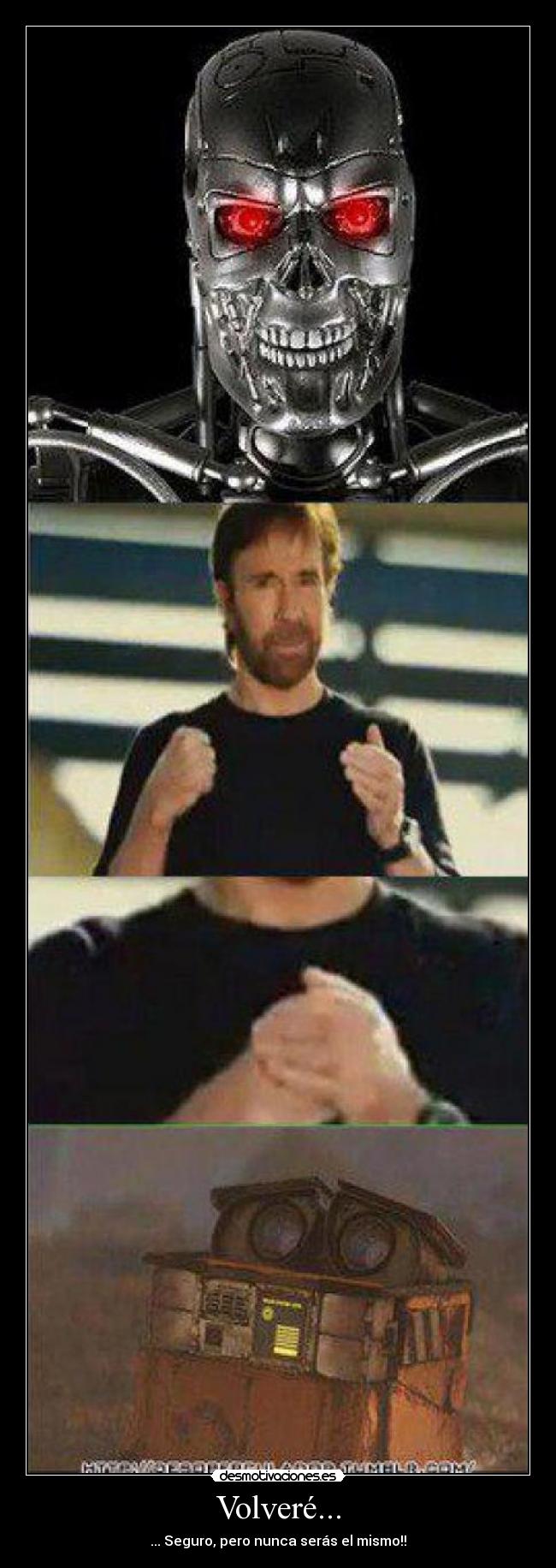 Volveré... - ... Seguro, pero nunca serás el mismo!!