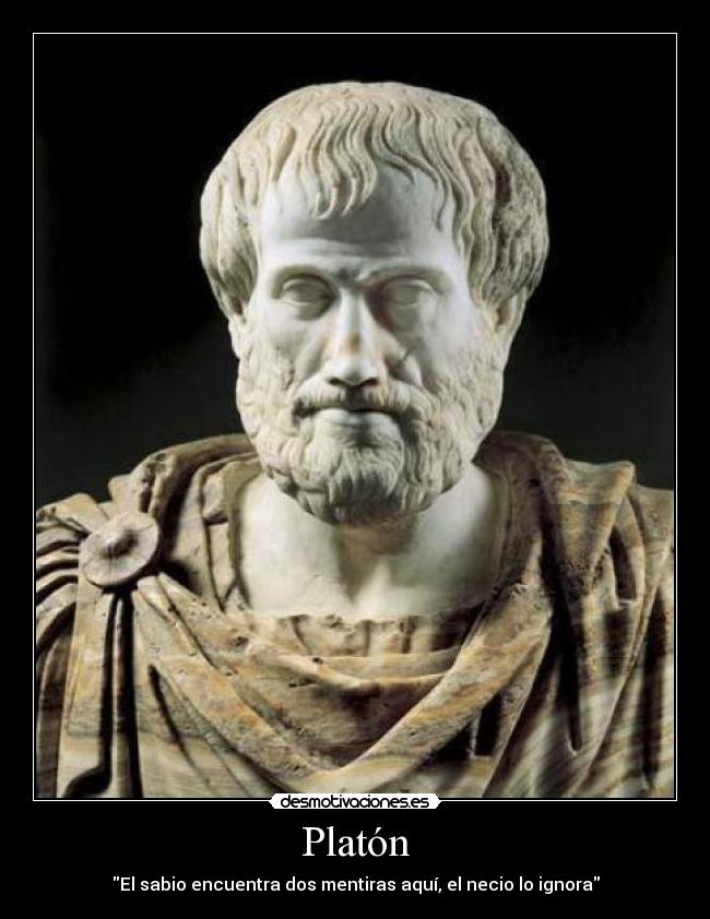 Platón - El sabio encuentra dos mentiras aquí, el necio lo ignora
