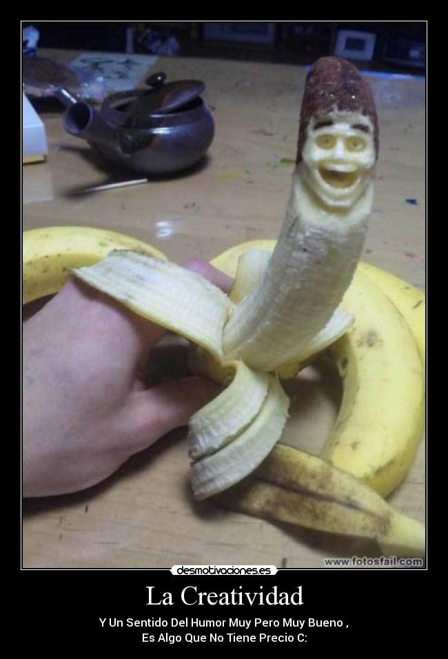 La Creatividad - Y Un Sentido Del Humor Muy Pero Muy Bueno ,
Es Algo Que No Tiene Precio C: