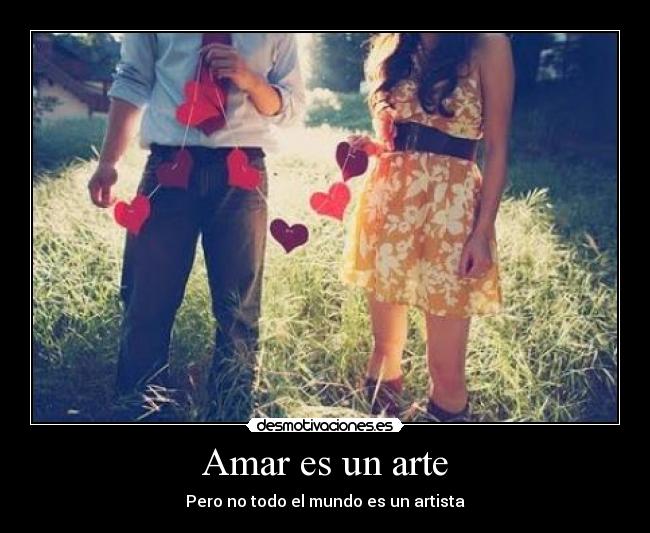 Amar es un arte - Pero no todo el mundo es un artista