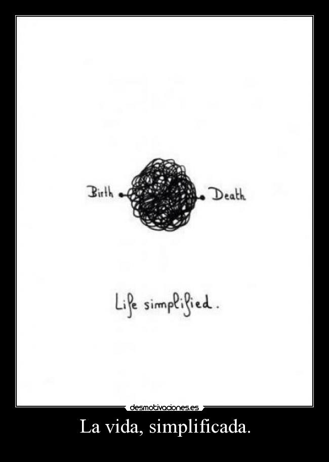 La vida, simplificada. - 