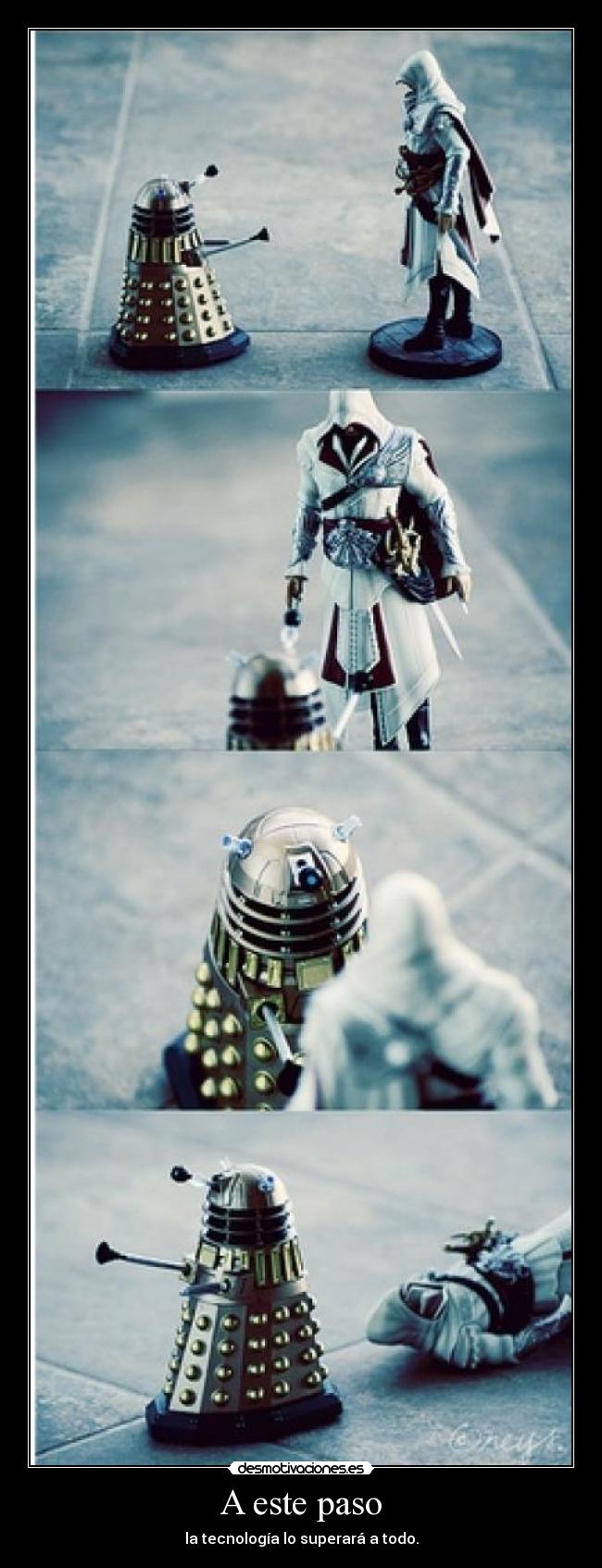 A este paso - la tecnología lo superará a todo.