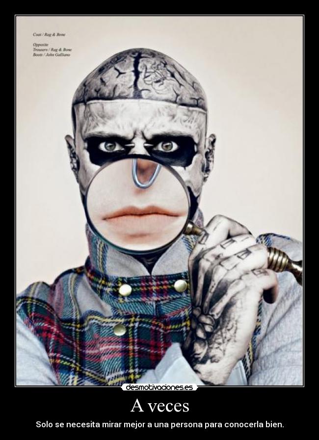 A veces - Solo se necesita mirar mejor a una persona para conocerla bien.