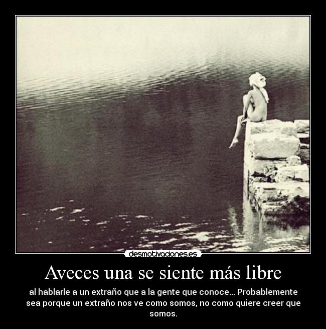 Aveces una se siente más libre -