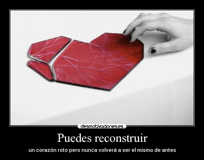 Puedes reconstruir -