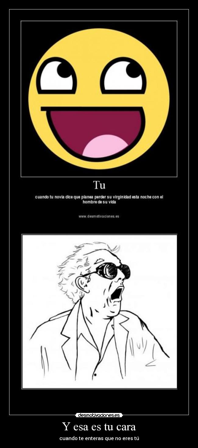 Y esa es tu cara - 