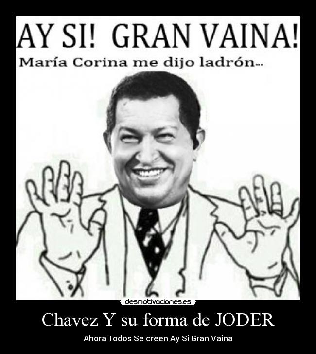Chavez Y su forma de JODER - 
