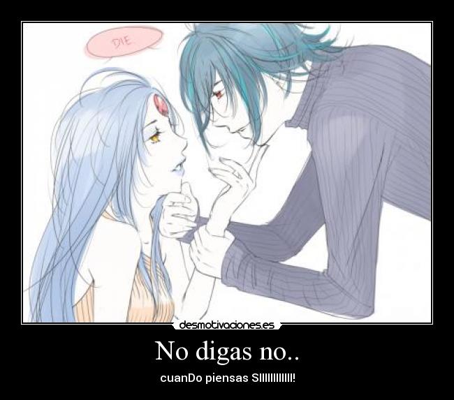 No digas no.. -