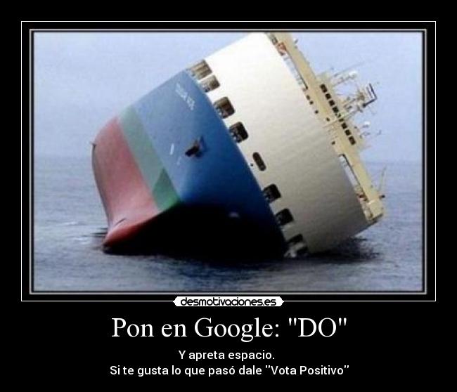 Pon en Google: DO - Y apreta espacio.
Si te gusta lo que pasó dale Vota Positivo