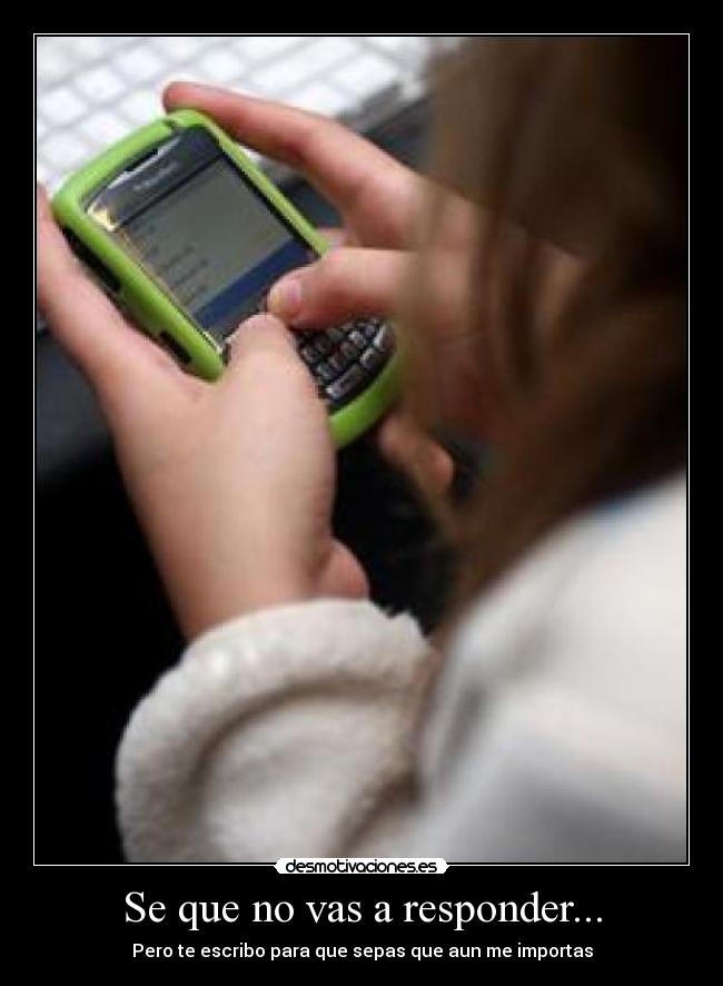 Se que no vas a responder... -