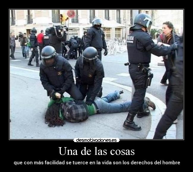 Una de las cosas - que con más facilidad se tuerce en la vida son los derechos del hombre