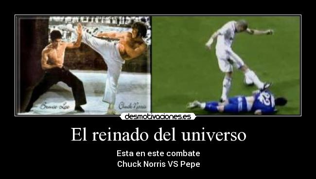 El reinado del universo - Esta en este combate
Chuck Norris VS Pepe