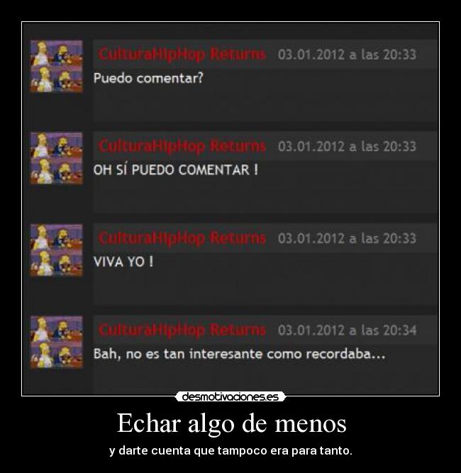 Echar algo de menos - y darte cuenta que tampoco era para tanto.