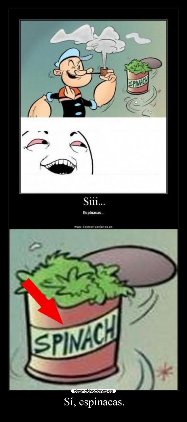 Sí, espinacas. - 