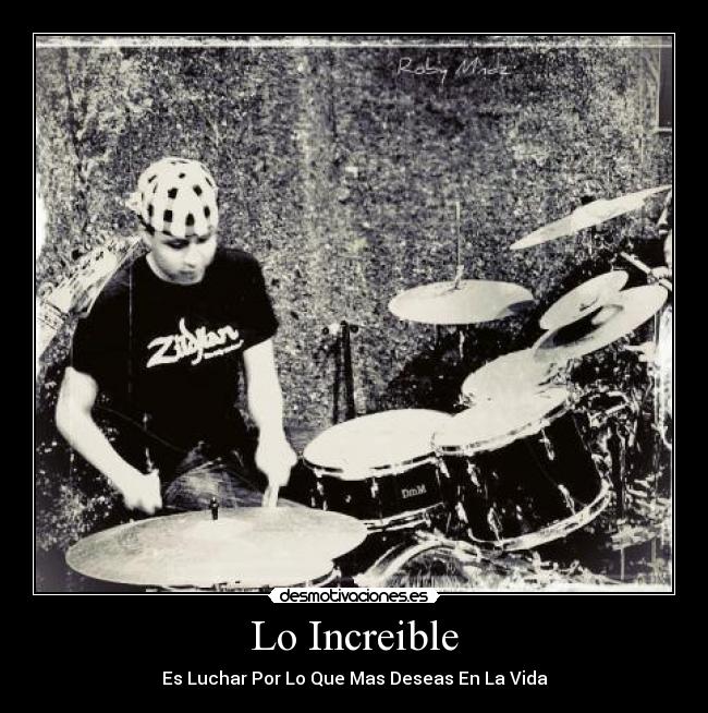 Lo Increible - Es Luchar Por Lo Que Mas Deseas En La Vida