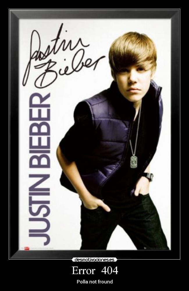 carteles justin beliebers error polla not fround desmotivaciones