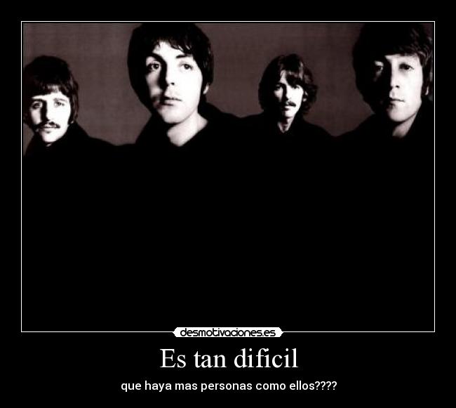 Es tan dificil - que haya mas personas como ellos????