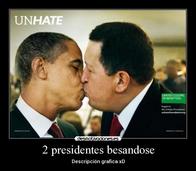 2 presidentes besandose - Descripción grafica xD