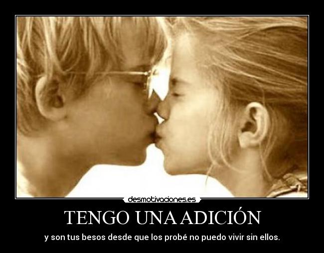 carteles adicta tus besos desmotivaciones