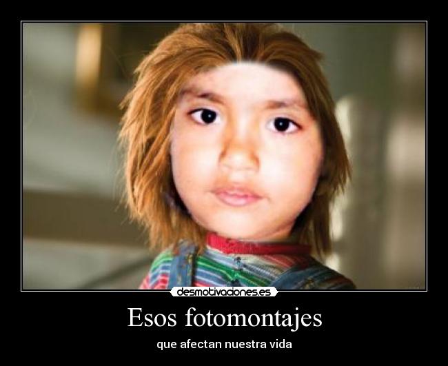 Esos fotomontajes -