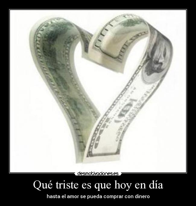 Qué triste es que hoy en día -