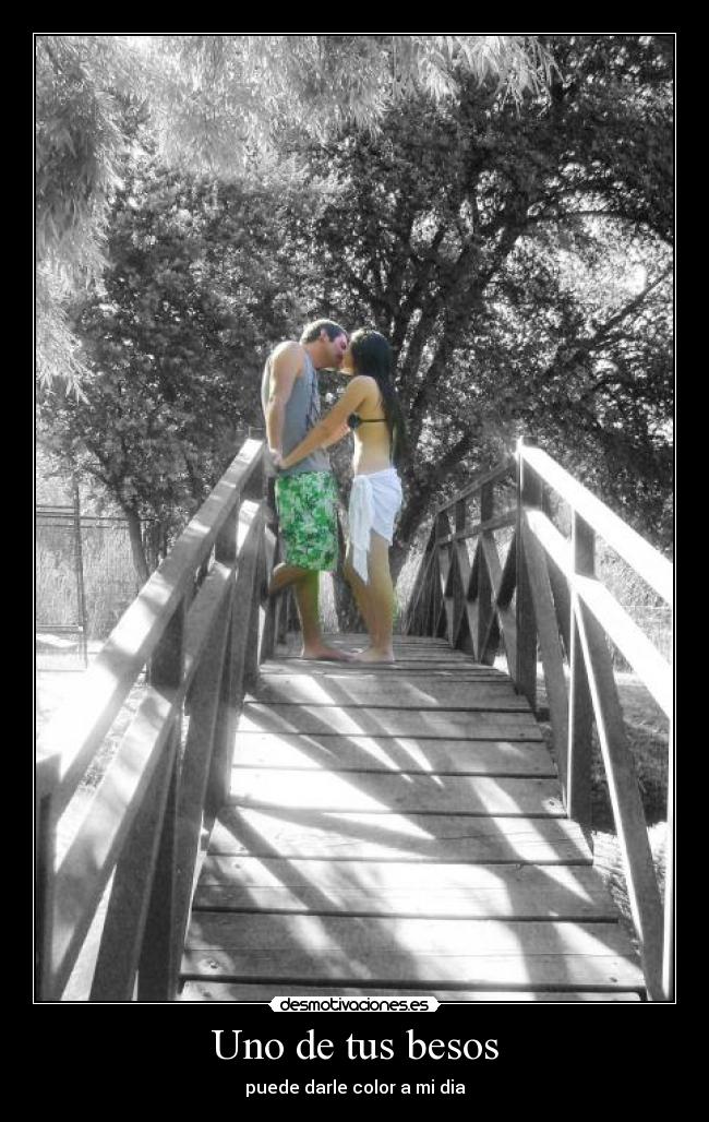 Uno de tus besos - puede darle color a mi dia
