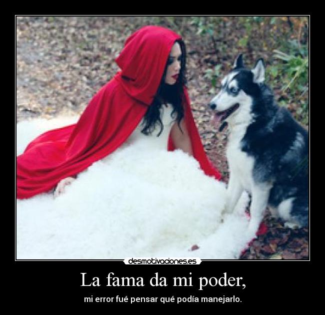 La fama da mi poder, -
