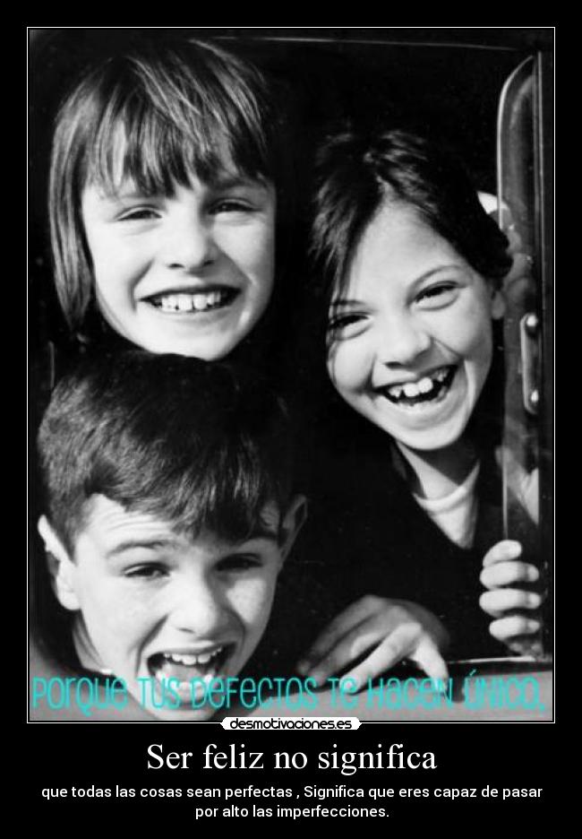 Ser feliz no significa -