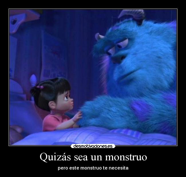 Quizás sea un monstruo -