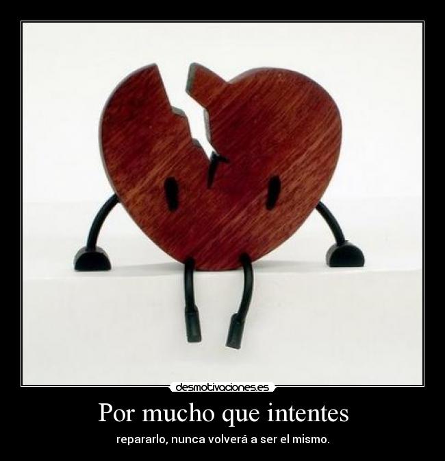 Por mucho que intentes -