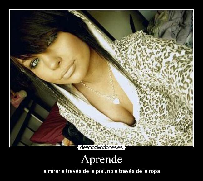 Aprende - a mirar a través de la piel, no a través de la ropa