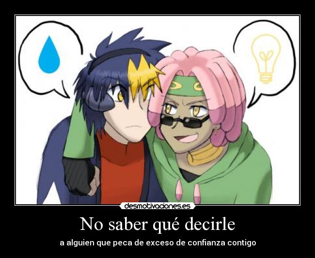 No saber qué decirle -