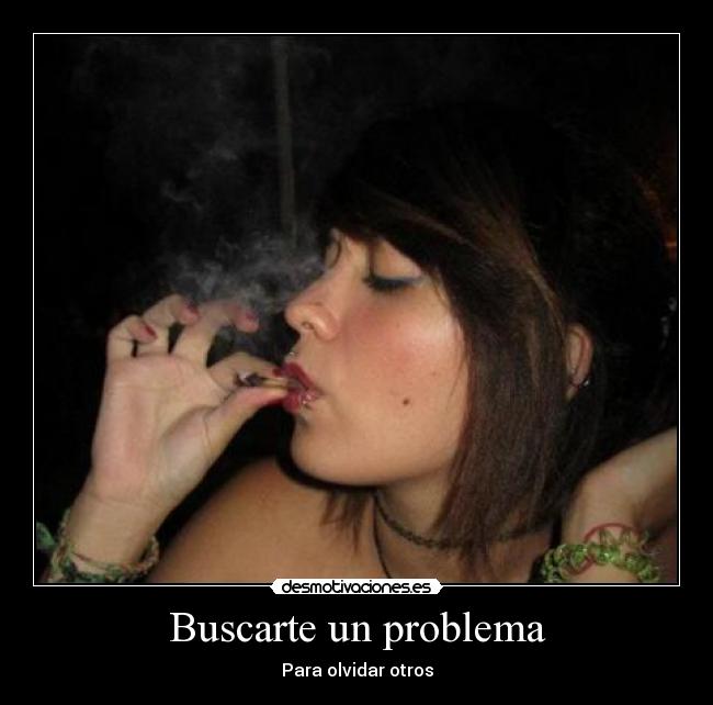 Buscarte un problema - Para olvidar otros