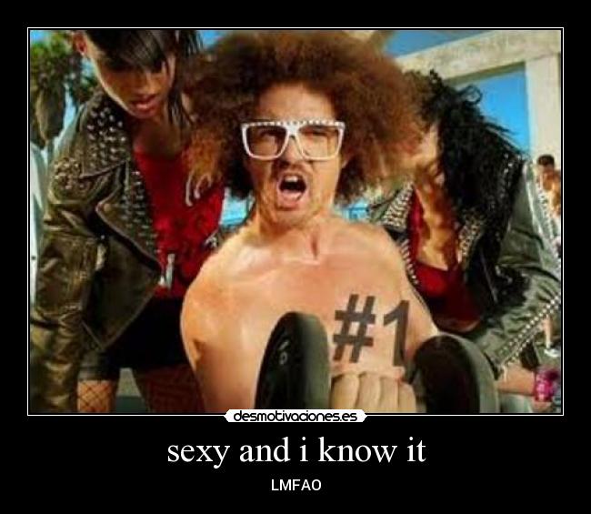 sexy and i know it -