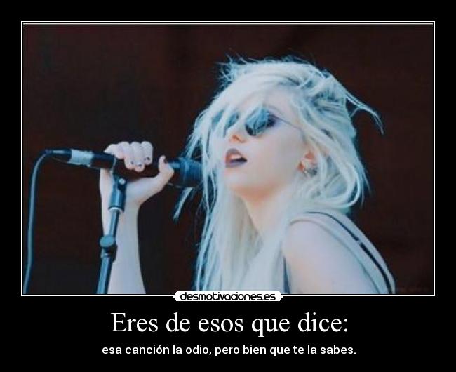 Eres de esos que dice: - 